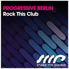 Progressive Berlin - Rock This Club (Original Mix) - PREVIEW
