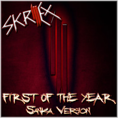 Skrillex - First Of The Year (Sanka Version)