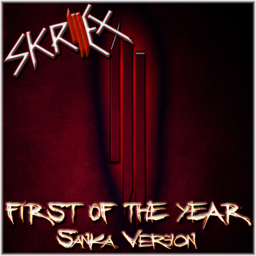 Skrillex - First Of The Year (Sanka Version)
