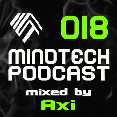 Mindtech Podcast - 018 mixed by Axi