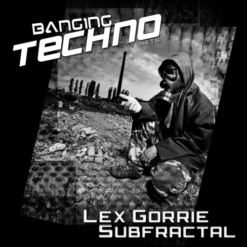 Banging Techno sets :: 037 >> Lex Gorrie // Subfractal