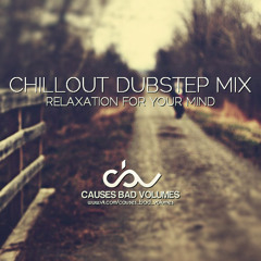 Chillout Dubstep Mix - Relaxation For Your Mind