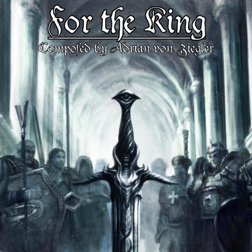 For The King By Adrian Von Ziegler