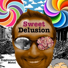 Sweet Delusion (the low-fi experience)