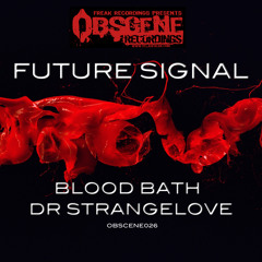 Future Signal - Dr Strangelove [Obscene026 Clip] OUT NOW!