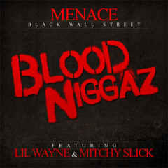 BLOOD NIGGAZ - MENACE FEAT LIL WAYNE MITCHY SLICK TOP FLIGHT PRODUCTIONZ ORIGINAL BEAT