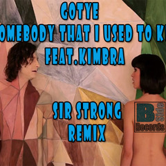 Gotye - Somebody That I Used To Know (feat. Kimbra)(Sir Strong ReMix)