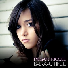 Megan Nicole - B-E-A-utiful