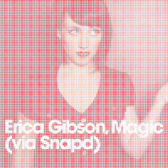 Erica Gibson - Magic (via Snapd, Extended)