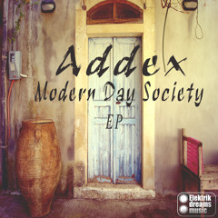 Addex - Modern Day Society (Original Mix) Out now on Beatport www.elektrikdreamsmusic.com