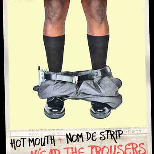 Nom De Strip & Hot Mouth - Wear The Trousers