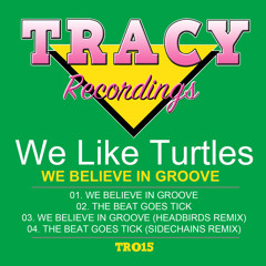 We Like Turtles - The Beat Goes Tick (Original Mix)