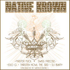NATIVE KROWN - SWISSPRECISE feat. MASTER FUOL/THIRSTIN HOWL THE 3RD/EDO G/DJ BUNTY