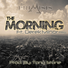 The Morning Ft. Derek Minor (fka PRo)
