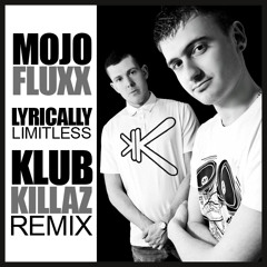 MojoFluxx - Lyrically Limitless (Klub Killaz Mix)