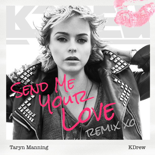 Taryn Manning - Send Me Your Love (KDrew Remix)