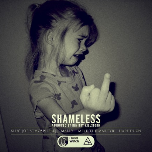 Shameless - Slug (of Atmosphere), MaLLy, Mike The Martyr, and Haphduzn (prod. by Dimitry Killstorm)