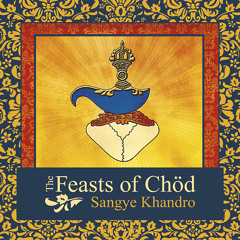 Troma Nagmo, Feasts of Chod from the Dudjom Tersar lineage; with Sangye Khandro