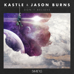 Kastle & Jason Burns - Don't Believe (SMBL008)