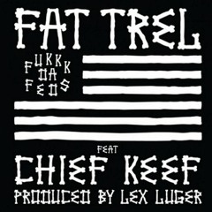 Fat Trel (Feat. Chief Keef)-Fukk The Feds