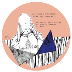 Lula Circus & Nikko Gibler - Take me, don't break me ep - YMF06