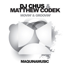 DJ Chus, Matthew Codek - Movin' and Groovin' inc. Diavlo, Will Clarke remixes [MAQ069]