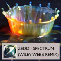 Zedd - Spectrum (Wiley Webb Remix)
