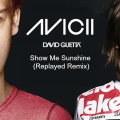 David Guetta & Avicii Ft Robin S - Show Me Sunshine (Replayed Remix)