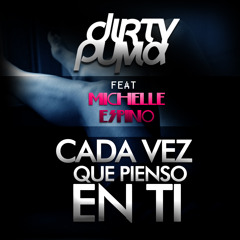 Dirty Puma Feat Michelle Espino- Cada Vez Que Pienso En Ti (Edson Zamora M'DRH Remix) [DOWNLOAD]
