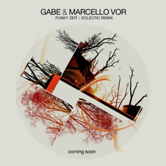 Gabe & Marcello Vor - Funky Zeit (Eclectic Rmx)