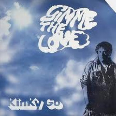 Kinky Go - Gimme The Love (Maxi Version)