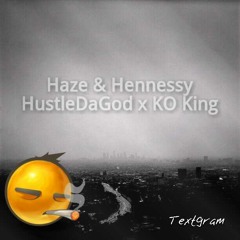 HustleDaGod X KO King - Haze & Hennessy