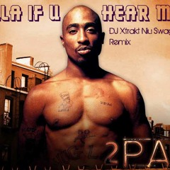 Holla if u hear me - Tupac (DJ Xtrakt Niu Swagg remix)