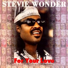 Stevie Wonder, For Your Love.- With a Twist  - nebottoben