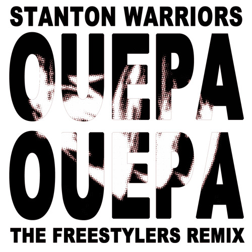 Stanton Warriors - "Ouepa Ouepa" (Freestylers Remix) - Out Now