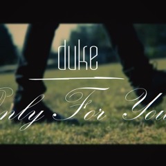 Duke - Only for you