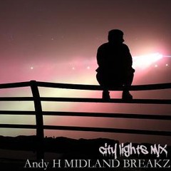 Andy H Midland Breakz  City Lights Mix