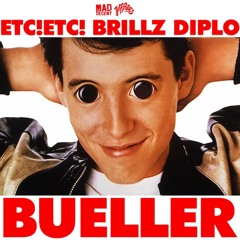 ETC!ETC! & Brillz & Diplo - Bueller feat. Chuck Inglish
