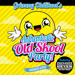 Grimmys Anthemtastic Old Skool Party!