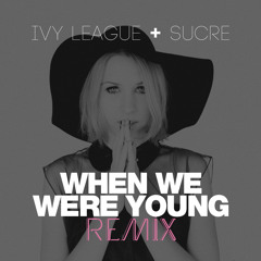 Sucre - When We Were Young (Ivy League Remix) - [Extended Mix]