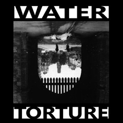 Water Torture - Living Hell