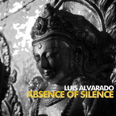 Luis Alvarado - Absence of Silence (Original Club Mix)