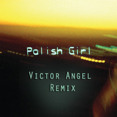 Neon Indian - Polish girl ( Victor Angel Remix)