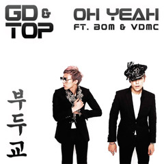 GD & TOP - Oh Yeah (ft. BOM & VDMC) [Voodoo Remix]