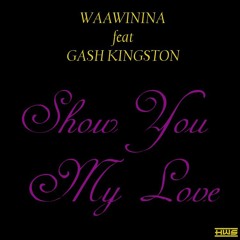 Waawinina ft Gash Kingston - Show you my love