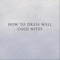 How to Dress Well - Cold Nights (Koreless Remix)