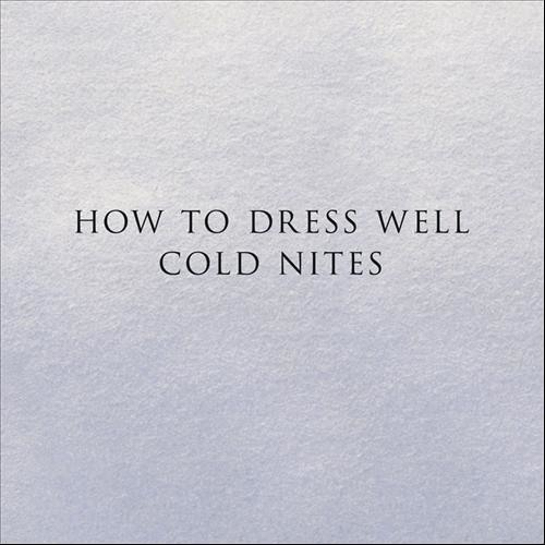 How To Dress Well - Cold Nites (Koreless Remix)