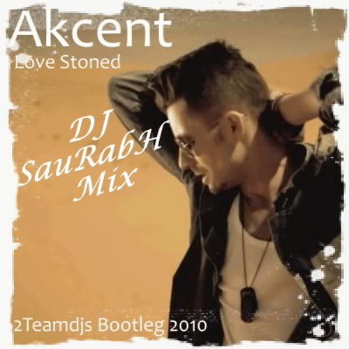 Love stoned(Akcent)-DJ SauRabH Mix