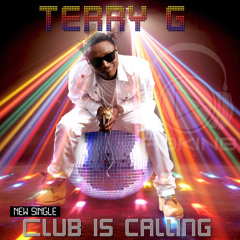 Terry G-Club Is Calling