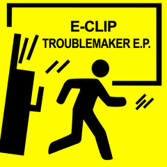 2. E-Clip - Troublemaker